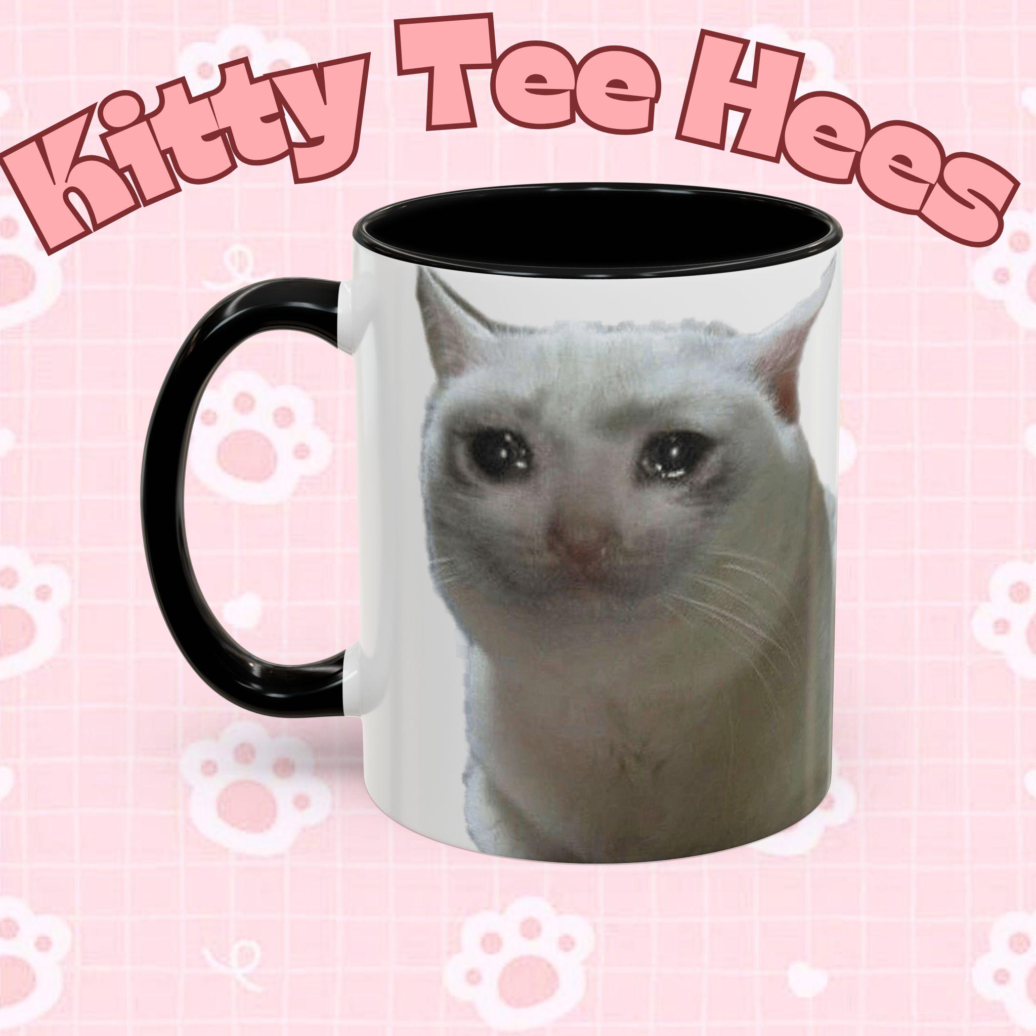 Joke Sad Cat Meme Mug Funny Crying Cat Gift - Kitty TeeHees