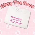 The secret ingredient is Cat Hair Sweatshirt | Cat Lover Crewneck - Kitty TeeHees