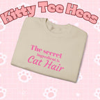 The secret ingredient is Cat Hair Sweatshirt | Cat Lover Crewneck - Kitty TeeHees