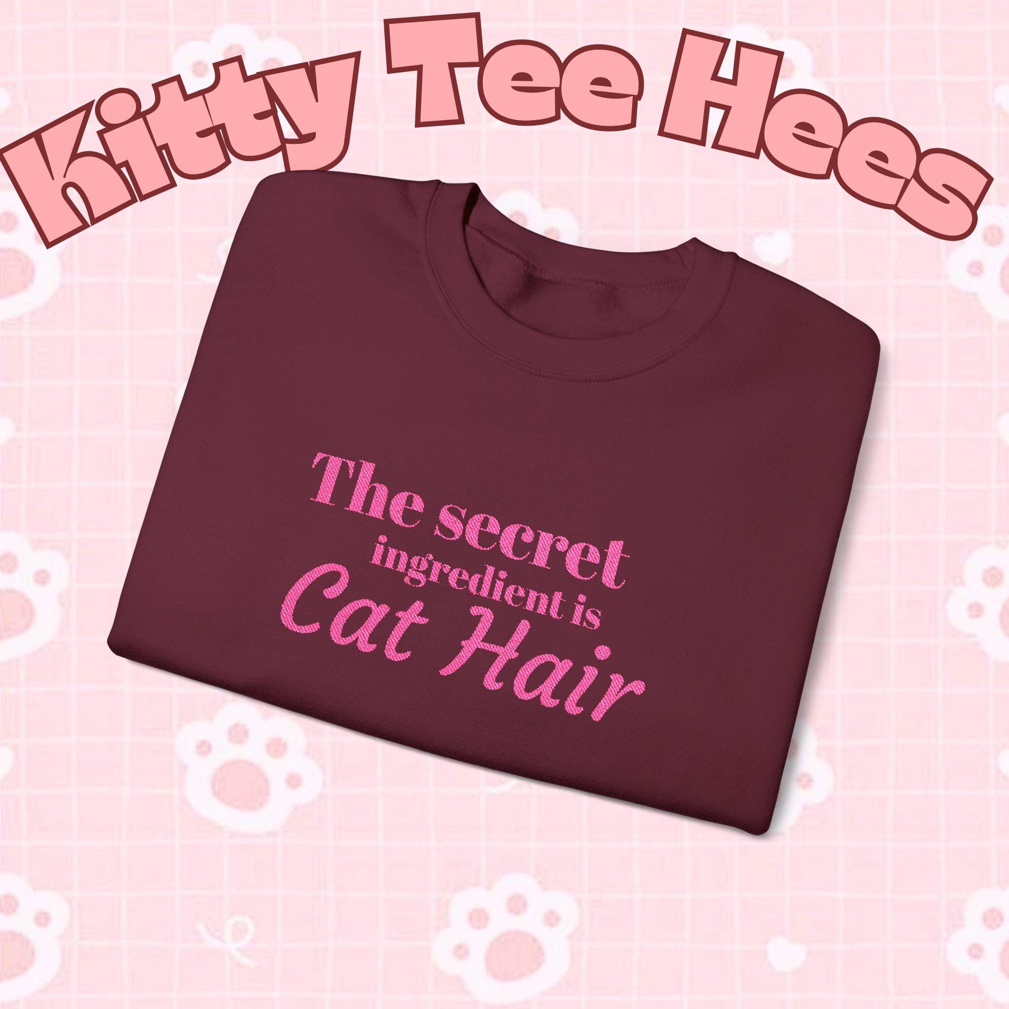 The secret ingredient is Cat Hair Sweatshirt | Cat Lover Crewneck - Kitty TeeHees