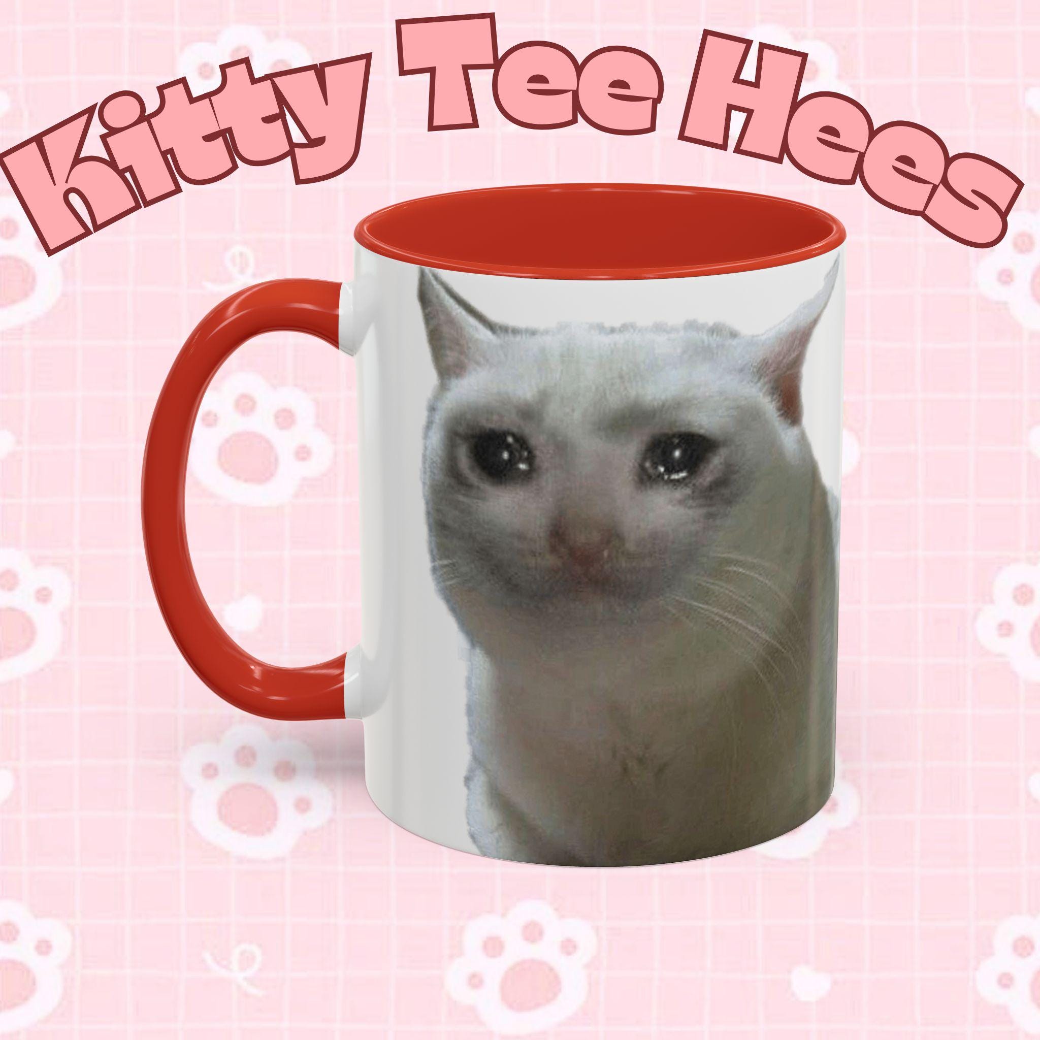 Joke Sad Cat Meme Mug Funny Crying Cat Gift - Kitty TeeHees